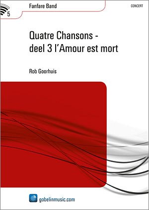 R. Goorhuis: Quatre Chansons - deel 3 l'Amour , Fanf (Pa+St)