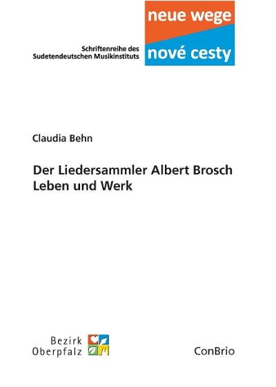 B. Claudia: Der Liedersammler Albert Brosch - Leben und (Bu)