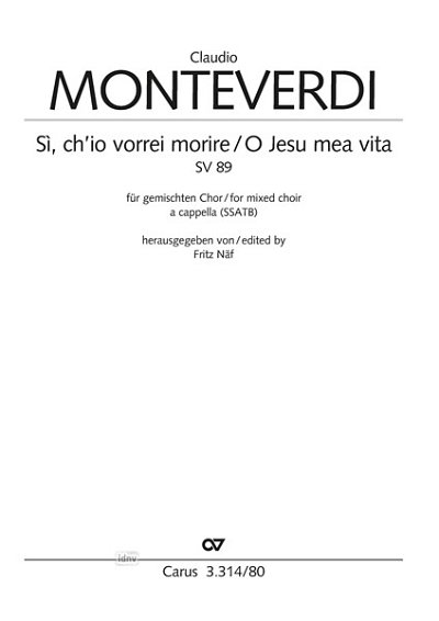 C. Monteverdi: Sì, ch´io vorrei morire / O Jesu mea vita a-Moll SV 89