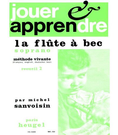 M. Sanvoisin: Jouer et Apprendre la Flûte a Bec sopr (Part.)