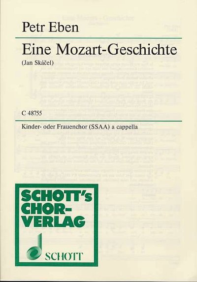 P. Eben: Eine Mozart-Geschichte, K/FchSSAA (Chpa)