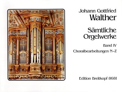 J.G. Walther: Sämtliche Orgelwerke 4, Org
