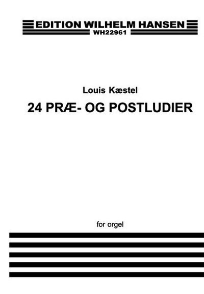 Louis Kæstel 24 Præ- og Postludier Org, Org