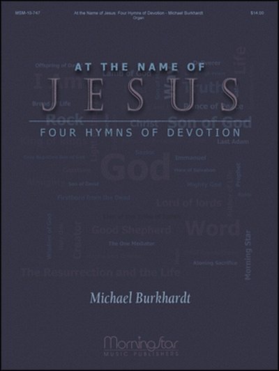 M. Burkhardt: At the Name of Jesus: Four Hymns of Devot, Org