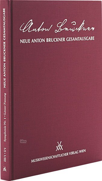A. Bruckner: Symphony No. 1 in C minor – „Linz“ Version 1868