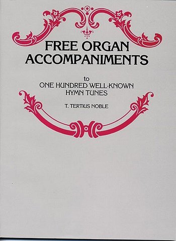 T. Noble: Free Organ Accompaniments to 100 Well-Known H, Org