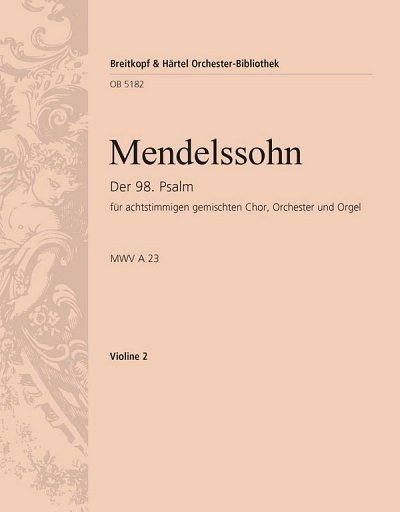 F. Mendelssohn Barth: Der 98. Psalm op. 9, 4GesGchOrch (Vl2)