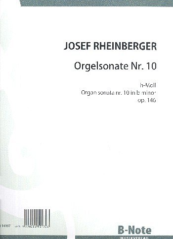 J. Rheinberger: Orgelsonate Nr.10 h-Moll op.146, Org