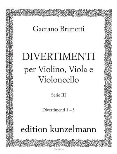 G. Brunetti: 6 Divertimenti für Violine, Viola und Violoncello, Divertimenti 1-3 L. 127-129