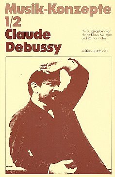 R. Riehn: Musik-Konzepte 1/2 - Claude Debussy (Bu)