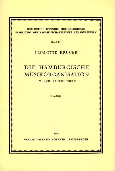 Krueger L.: Die Hamburgische Musikorganisation Im 17 Jahrhun