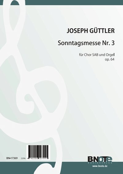 Güttler, Joseph: Sonntagsmesse Nr. 3 für Chor SAB und Orgel (Klavier) op. 64
