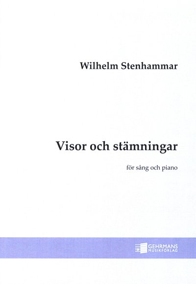 W. Stenhammar: Visor Och Staemmingar Op 26