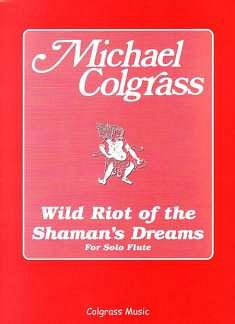 M. Colgrass: Wild Riot Of The Shaman's Dreams, Fl