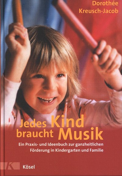 D. Kreusch-Jacob: Jedes Kind braucht Musik (Bu)