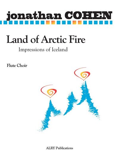J. Cohen: Land of Arctic Fire, FlEns (Pa+St)