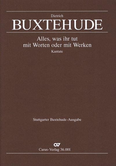 D. Buxtehude: Alles, was ihr tut, mit W, 2GsGch4StrBc (Part)