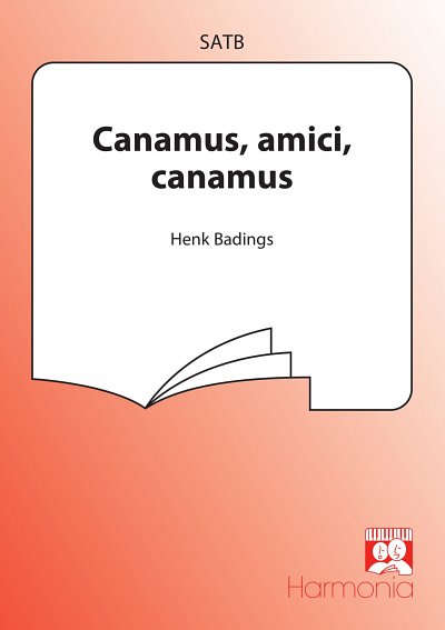 H. Badings: Canamus, amici, canamus, Gch;Klav (Chpa)