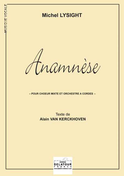 LYSIGHT Michel: Anamnèse für gemischter Chor und Streichorch