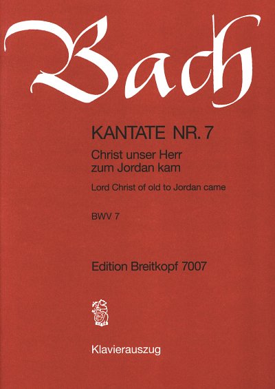 J.S. Bach: Kantate BWV 7 Christ unser Herr zum Jordan kam