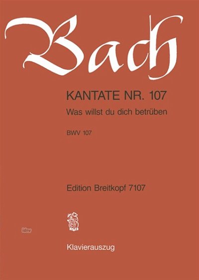 J.S. Bach: Kantate 107 Was Willst Du Dich Betrueben