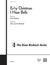 D. Brubeck: Ev'ry Christmas I Hear Bells SATB