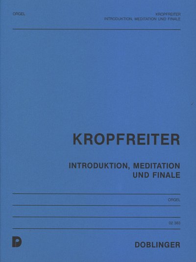 A.F. Kropfreiter: Introduktion Meditation Und Finale