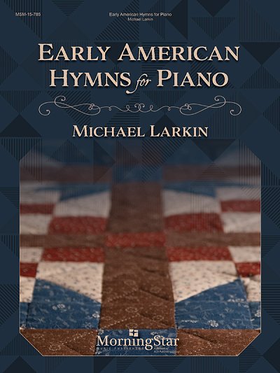 M. Larkin: Early American Hymns for Piano, Klav