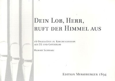 H. Schwarz: DEIN LOB HERR RUFT DER HIMMEL AUS