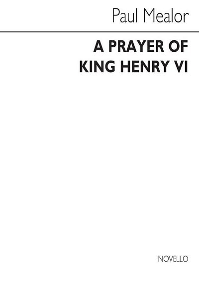 P. Mealor: A Prayer Of King Henry VI