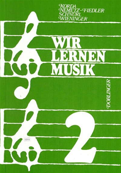 Korda Viktor / Nemetz Fiedler K. / Schnuerl K. / Wieninger H.: Wir lernen Musik Bd. 2