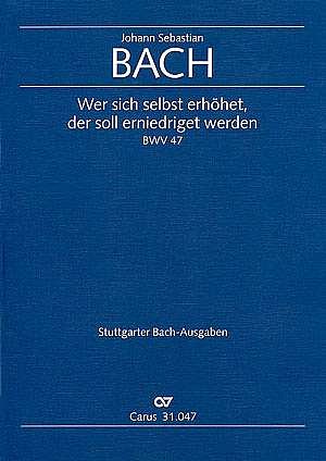 J.S. Bach: Wer sich selbst erhöhet, der soll erniedriget werden g-Moll BWV 47 (1726)