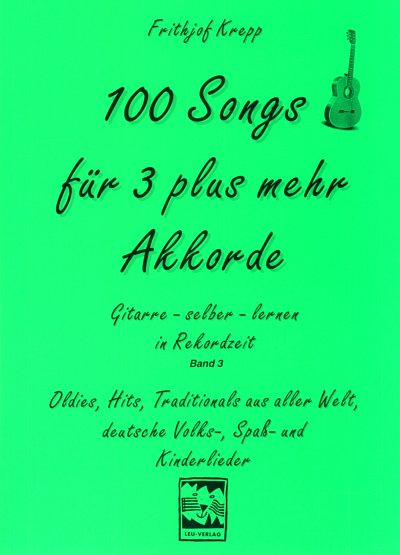 F. Krepp: 100 Songs für 3 plus mehr Akkorde (3), Git