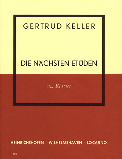 G. Keller et al.: Die nächsten Etüden am Klavier.