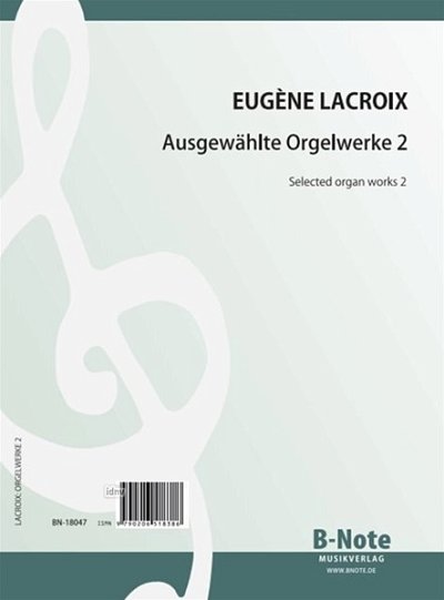 E. Lacroix: Ausgewählte Orgelwerke 2, Org