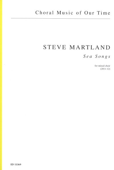 Martland Steve: Sea Songs Choral Music Of Our Time