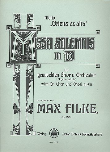 Filke Max: Missa Solemnis D-Dur Op 106