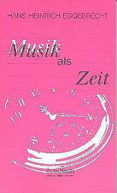 H.H. Eggebrecht: Musik als Zeit   (Bu)