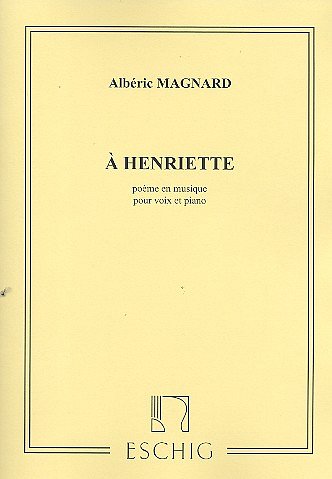 A. Magnard: A Henriette Chant-Piano , GesKlav