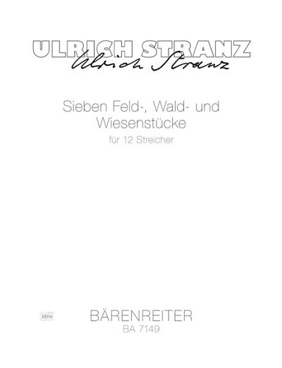 U. Stranz: Sieben Feld-, Wald- und Wiesenstücke für 12 Streicher (1983)