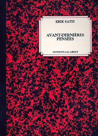 E. Satie: Avant Dernieres Pensees Piano , Klav (Part.)