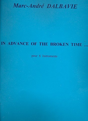 M. Dalbavie: In advance of the broken time