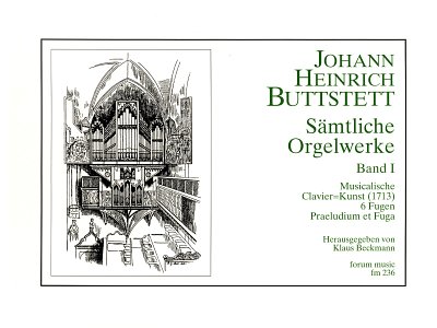 Buttstett, Johann Heinrich: Sämtliche Orgelwerke 1