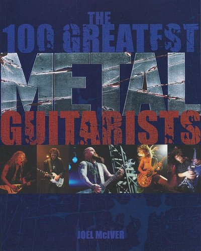J. McIver: The 100 Greatest Metal Guitarists, Git (Bu)