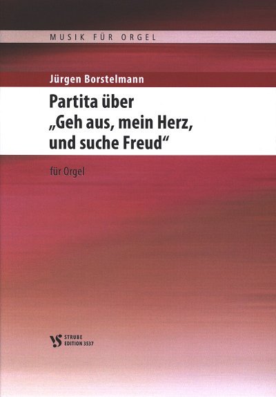 J. Borstelmann: Partita über "Geh aus, mein Herz, und suche Freud"