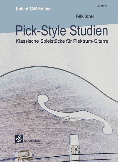 F. Schell y otros.: Pick-Syle Studien  Klassische Spielstücke für die Plektrum-Gitarre (mit TAB) Gitarre Plektrum