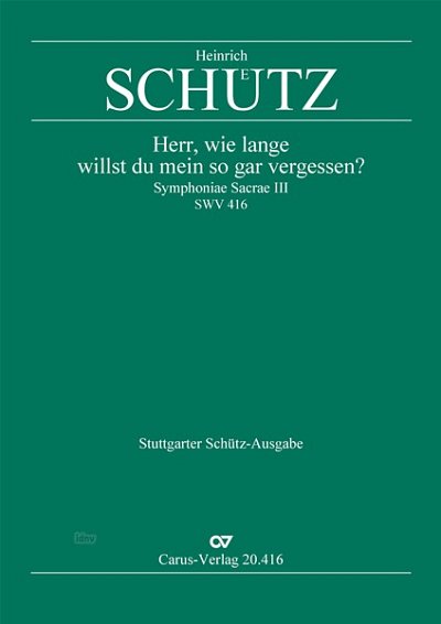 H. Schütz: Herr, wie lange willst du mein so gar vergessen e-Moll SWV 416 (1650)