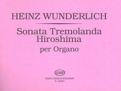 H. Wunderlich: Sonata tremolanda Hiroshima, Org