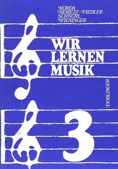 Korda Viktor / Nemetz Fiedler K. / Schnuerl K. / Wieninger H.: Wir lernen Musik Bd. 3