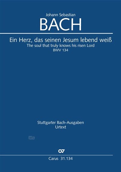 J.S. Bach: Ein Herz, das seinen Jesum lebend weiß BWV 134, BWV3 134.3 (1731)